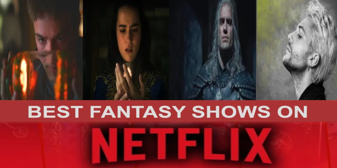 The Best Fantasy Shows on Netflix